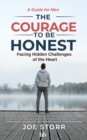 Image for Courage to Be Honest: Facing Hidden Challenges of the Heart, A Guide for Men