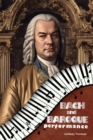 Image for Bach and Baroque Performance: European Source Materials from the Baroque and Early Classical Periods with Special Emphasis on the Music of J.S. Bach