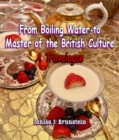 Image for From Boiling Water to Master of the British Culture: A Travelogue