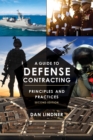 Image for A Guide to Defense Contracting : Principles and Practices