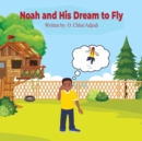 Image for Noah and His Dream to Fly