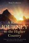 Image for Radical Journey to the Higher Country: Tethered to Jesus to Hear His Astonishing Words from the Sermon Mount