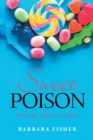 Image for Sweet Poison: How sugar affects our bodies
