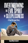 Image for OVERTHROWING THE EVIL SPIRIT OF SLEEPLESSNESS : A True Personal Story: A True Personal Story