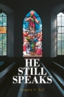 Image for He Still Speaks : The Message Like No Other: The Message Like No Other
