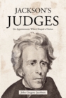 Image for JACKSON'S JUDGES: Six Appointments Which Shaped a Nation