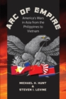 Image for Arc of Empire: America's Wars in Asia from the Philippines to Vietnam