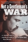 Image for Not a gentleman&#39;s war: an inside view of junior officers in the Vietnam War