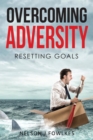 Image for Overcoming Adversity: Resetting Goals