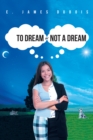 Image for To Dream or Not a Dream