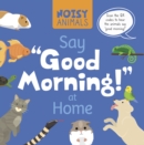 Image for Noisy Animals Say &#39;Good Morning!&#39; at Home