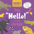 Image for Noisy Animals Say &#39;Hello!&#39; in the Jungle