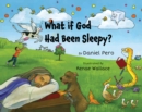 Image for What if God Had Been Sleepy?