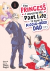 Image for The Princess I Loved in My Past Life is Now a Middle-Aged Dad Vol. 1