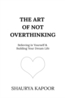 Image for The Art of Not Overthinking
