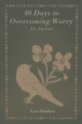 Image for 40 Days to Overcoming Worry: Yes, You Can!