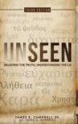 Image for Unseen : Believing the Truth, Understanding the Lie