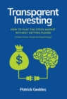 Image for Transparent Investing : How to Play the Stock Market without Getting Played