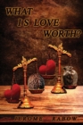 Image for What is Love Worth?