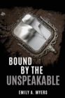 Image for Bound by the Unspeakable