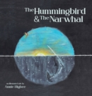 Image for The Hummingbird &amp; The Narwhal
