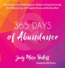 Image for 365 Days of Abundance : How to Create a Life of Wealth, Happiness, Wisdom, and Inspiration through the 12 Universal Laws, the Principles of Success, and His Divine Word