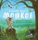 Image for A Giraffe Named Monroe : A Heartwarming Adventure about Kindness and Resilience