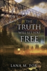 Image for The Truth Will Set You Free : An unputdownable mystery novel with breath-taking twists and turns
