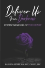 Image for Deliver Us From Darkness : Poetic Memoirs of The Heart