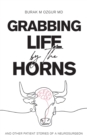 Image for Grabbing Life by the Horns - and other patient stories of a neurosurgeon