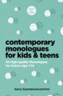Image for Contemporary Monologues for Kids &amp; Teens