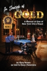 Image for In Search of Gold : A Memoir of One of New York City&#39;s Finest