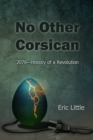 Image for No Other Corsican : 2076-History of a Revolution