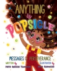 Image for Anything is Popsicle Messages of Perseverance