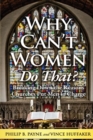 Image for Why Can&#39;t Women Do That? : Breaking Down the Reasons Churches Put Men in Charge