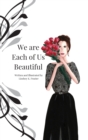 Image for We are Each of Us Beautiful