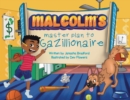 Image for Malcolm&#39;s masterplan to Gazillionaire