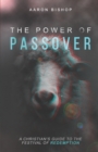 Image for The Power of Passover : A Christian&#39;s Guide to the Festival of Redemption