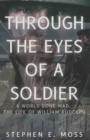 Image for Through The Eyes of a Soldier : A world Gone Mad: The Life of William Rudolph