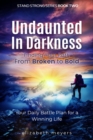 Image for Undaunted in Darkness: Finding Your Path From Broken to Bold
