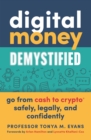 Image for Digital Money Demystified : Go From Cash to Crypto® Safely, Legally, and Confidently
