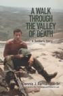Image for A Walk Through the Valley of Death : A Soldier&#39;s Story