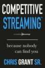 Image for Competitive Streaming: Because Nobody Can Find You: Because Nobody Can Find You
