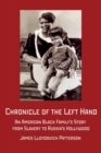 Image for Chronicle of the Left Hand : An American Black Family&#39;s Story from Slavery to Russia&#39;s Hollywood