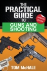Image for The Practical Guide to Guns and Shooting, Handgun Edition : What you need to know to choose, buy, shoot, and maintain a handgun.