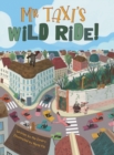 Image for Mr. Taxi&#39;s Wild Ride! : A Fun Rhyming Read Aloud That Teaches Size Through the Inventive Genius of an Ever Helpful Taxi Driver (The Mr. Taxi Collection)