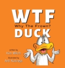 Image for WTF DUCK - Why The Frown : Adulting with Humor