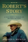 Image for Robert&#39;s Story : A Texas Cowboy&#39;s Troubled Life and Horrifying Death