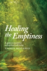 Image for Healing the Emptiness : A guide to emotional and spiritual well-being