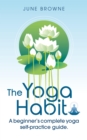 Image for Yoga Habit: A Beginner&#39;s Complete Yoga Self-Practice Guide